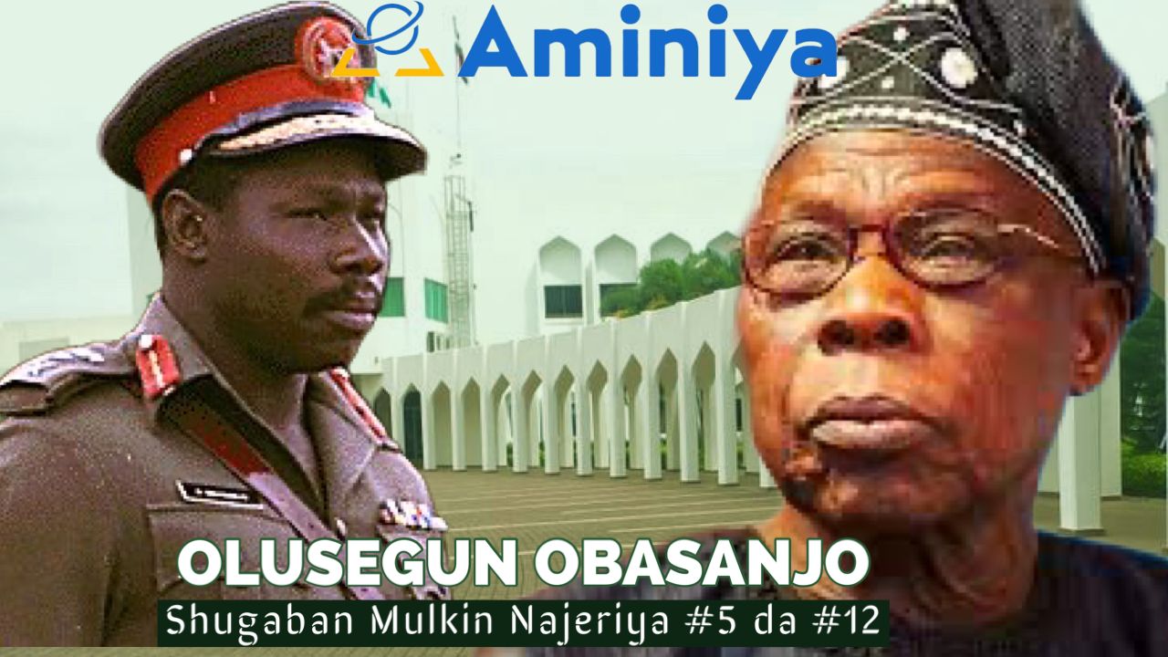 Tuna Baya: Tarihin shugaban ƙasar Najeriya: Janar Olusegun Obasanjo